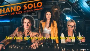 Star wars ngoại truyện – hand solo phần 1: a dp Nắc parody vietsub